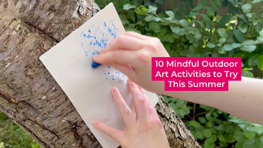 10 Mindful Outdoor Art Activities to Try This Summer