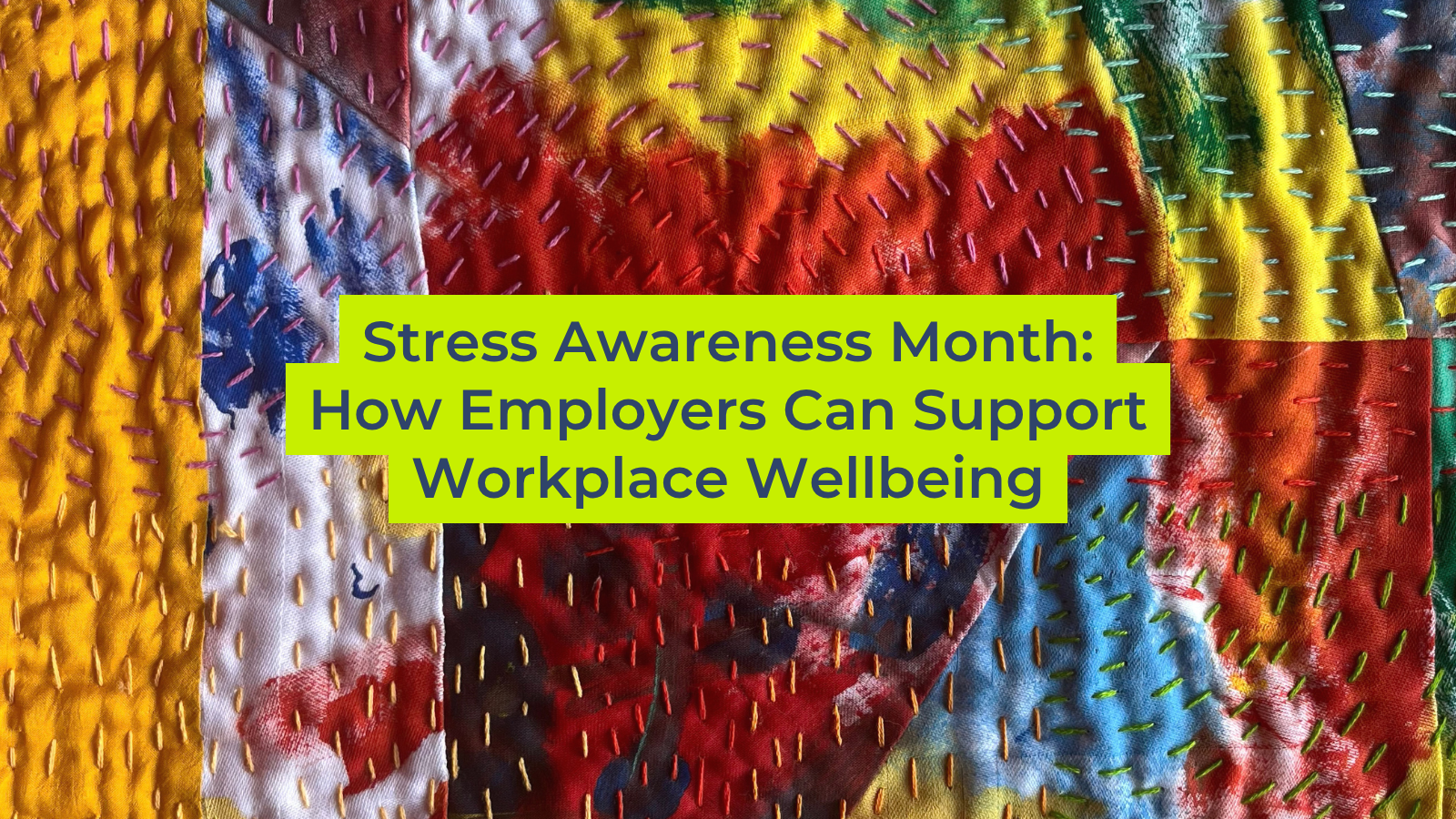 Stress Awareness Month: How Employers Can Support Workplace Wellbeing ...